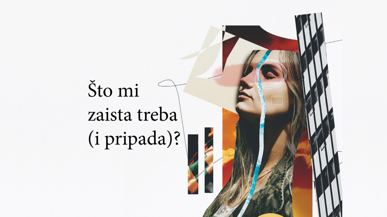 Što mi zaista treba?