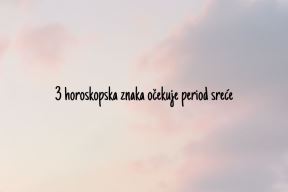 3 horoskopska znaka očekuje period sreće.jpg