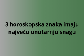 3 horoskopska znaka imaju najveću unutarnju snagu.png